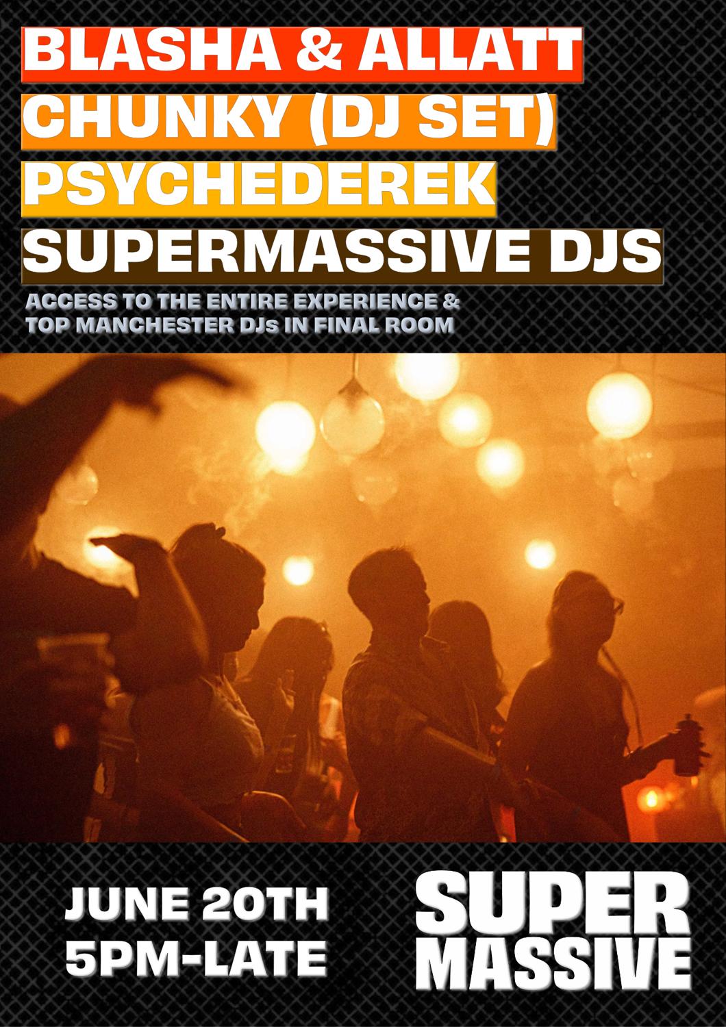 Supermassive Launch Party W/ Blasha & Allatt, Chunky, Psychederek