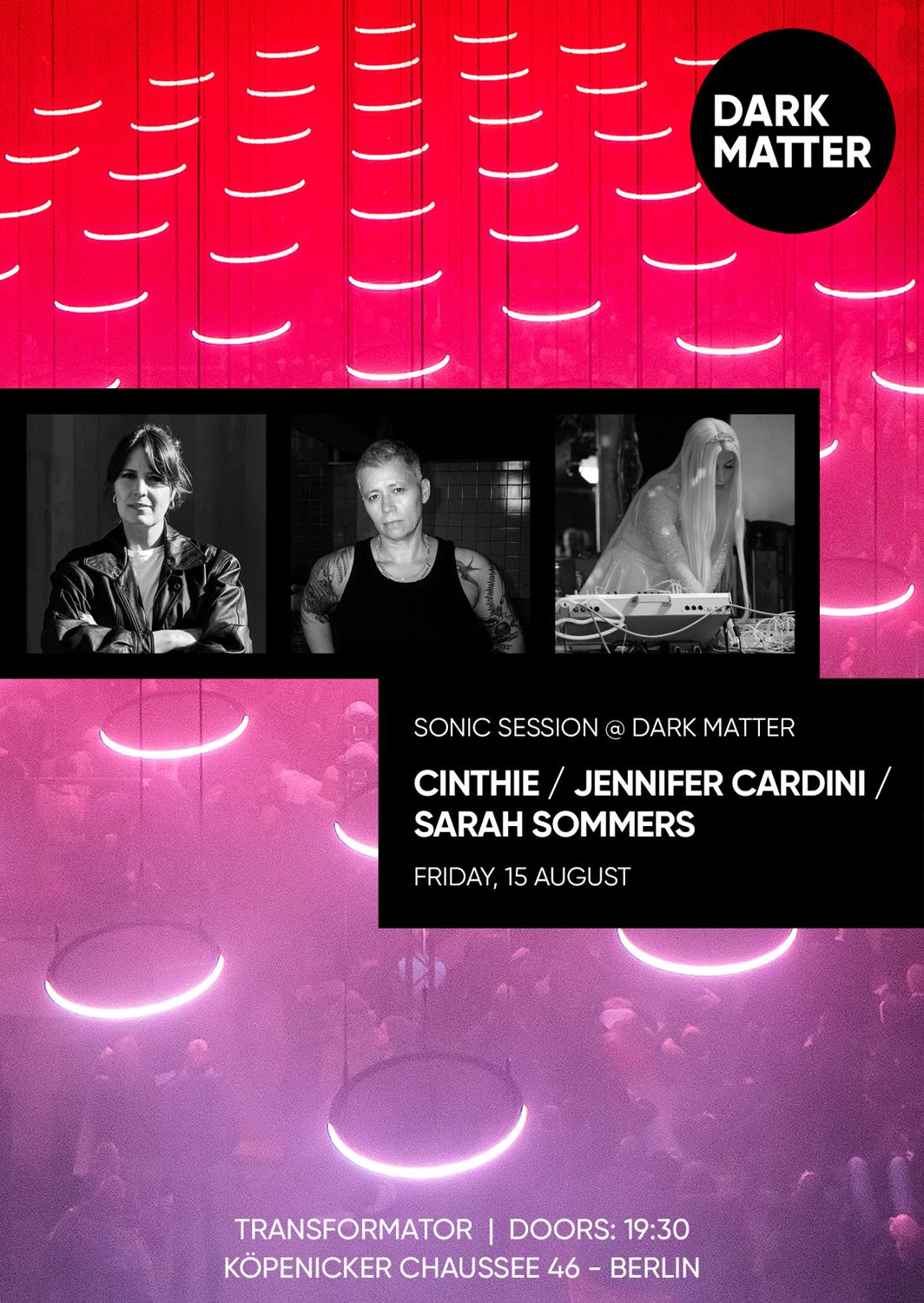 Cinthie / Jennifer Cardini / Sarah Sommers At Dark Matter / Sonic Sessions