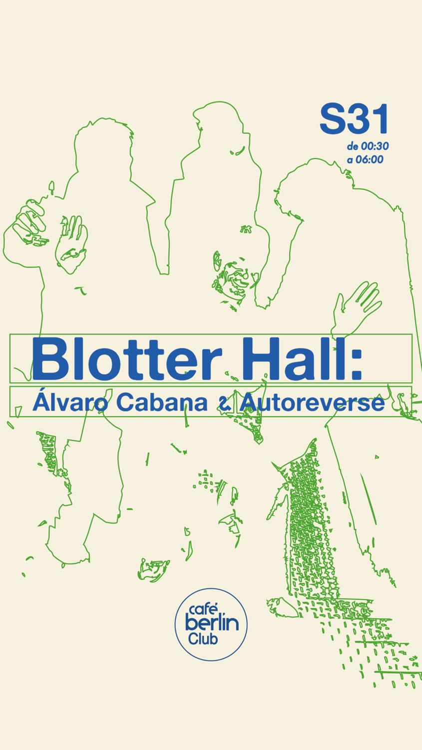 Blotter Hall: Álvaro Cabana + Autoreverse