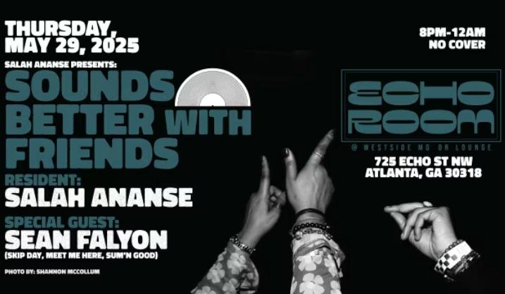 Sounds Better With Friends W/ Salah Ananse + Sean Falyon
