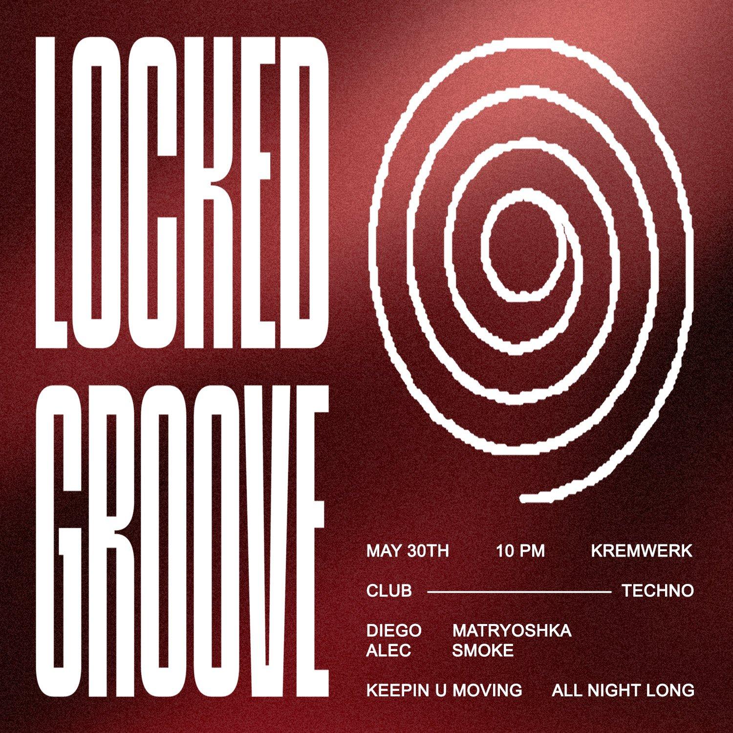 Locked Groove W/ Diego, Matryoshka, Alec & Dj Smoke