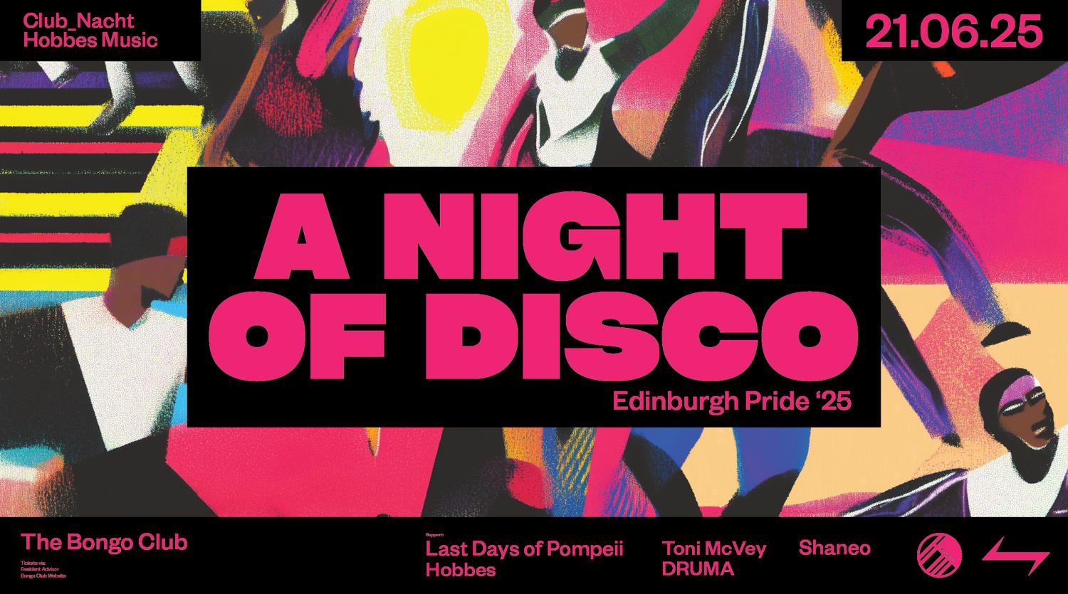 Club_Nacht ⥊ A Night Of Disco ⥊ Last Days Of Pompeii ⥊ Hobbes ⥊ Toni Mcvey + More