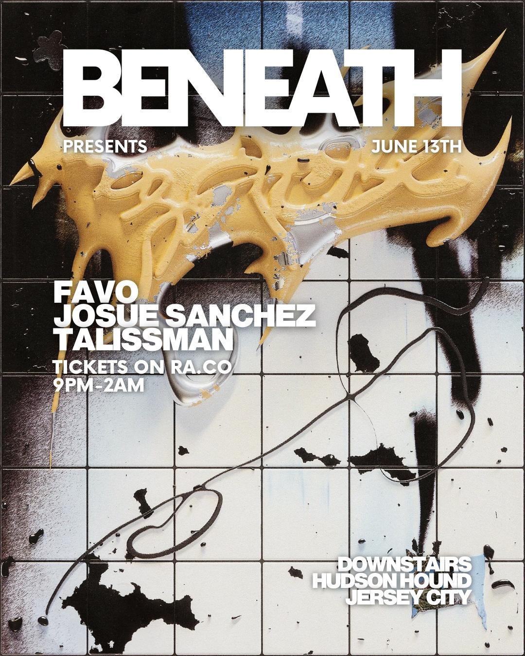Beneath Presents: Dj Favo, Josue Sanchez, Talissman