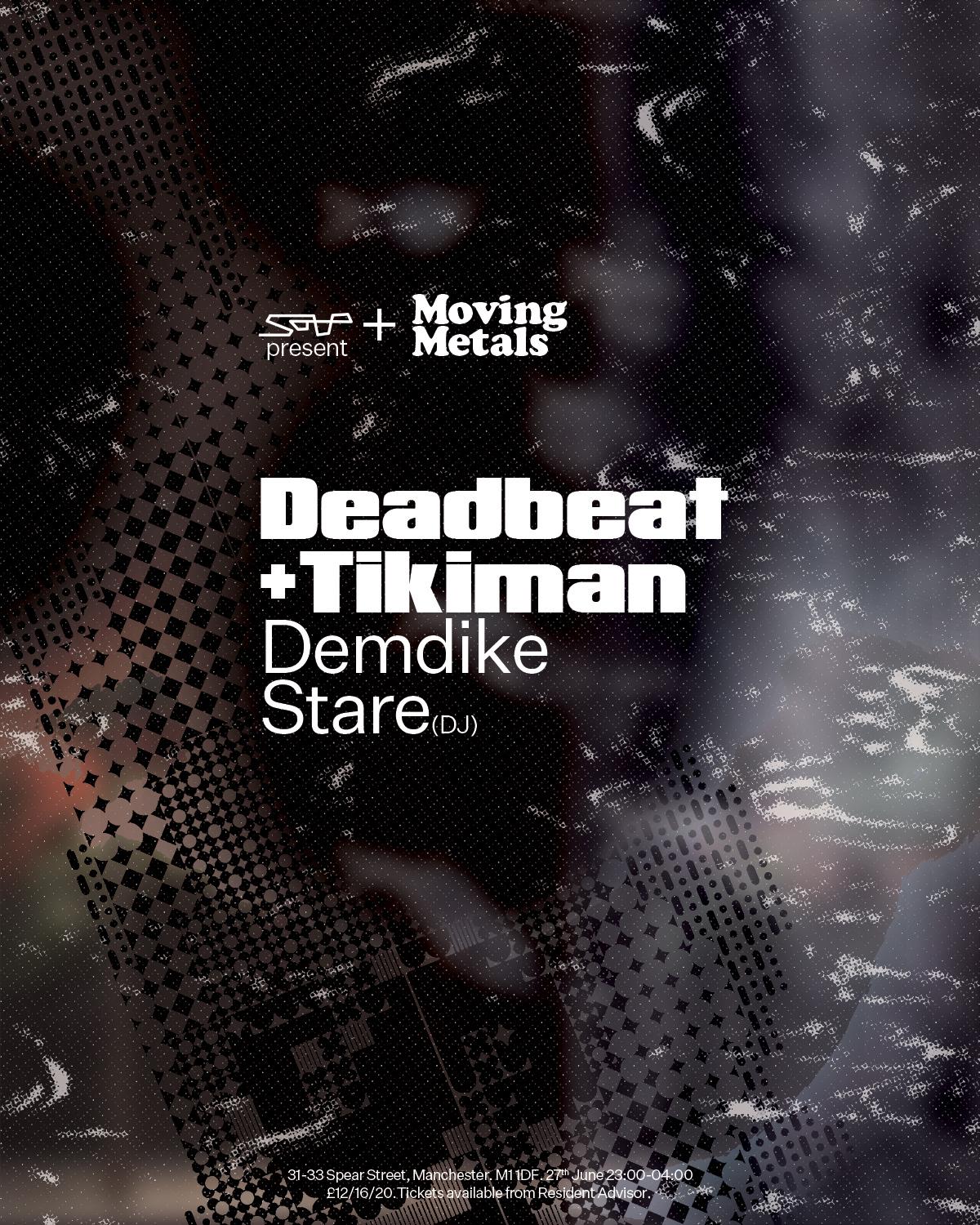 Soup & Moving Metals Present: Deadbeat + Tikiman, Demdike Stare (Dj)