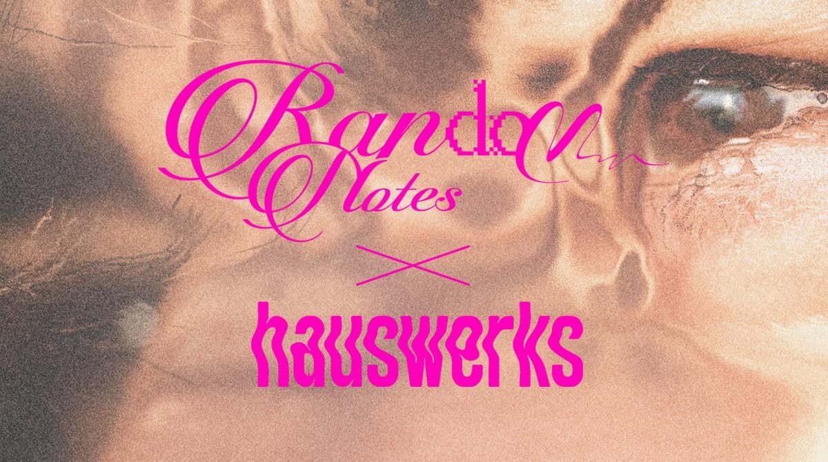 Random Notes Garden X Hauswerks (From 18:00 Till Sunrise)