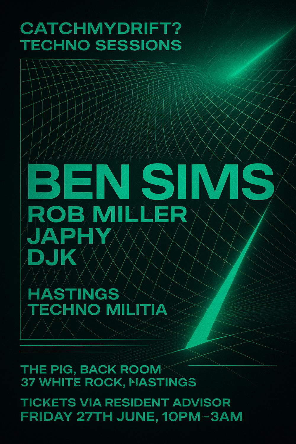 Catchmydrift? Presents Ben Sims // Japhy // Djk // Hastings Techno Militia