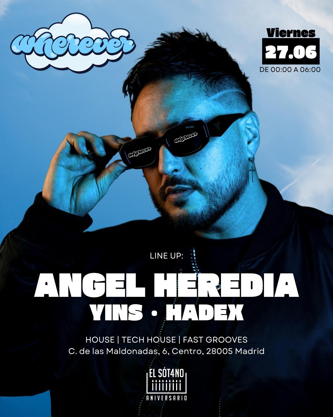 Wherever: Angel Heredia, Yins, Hadex