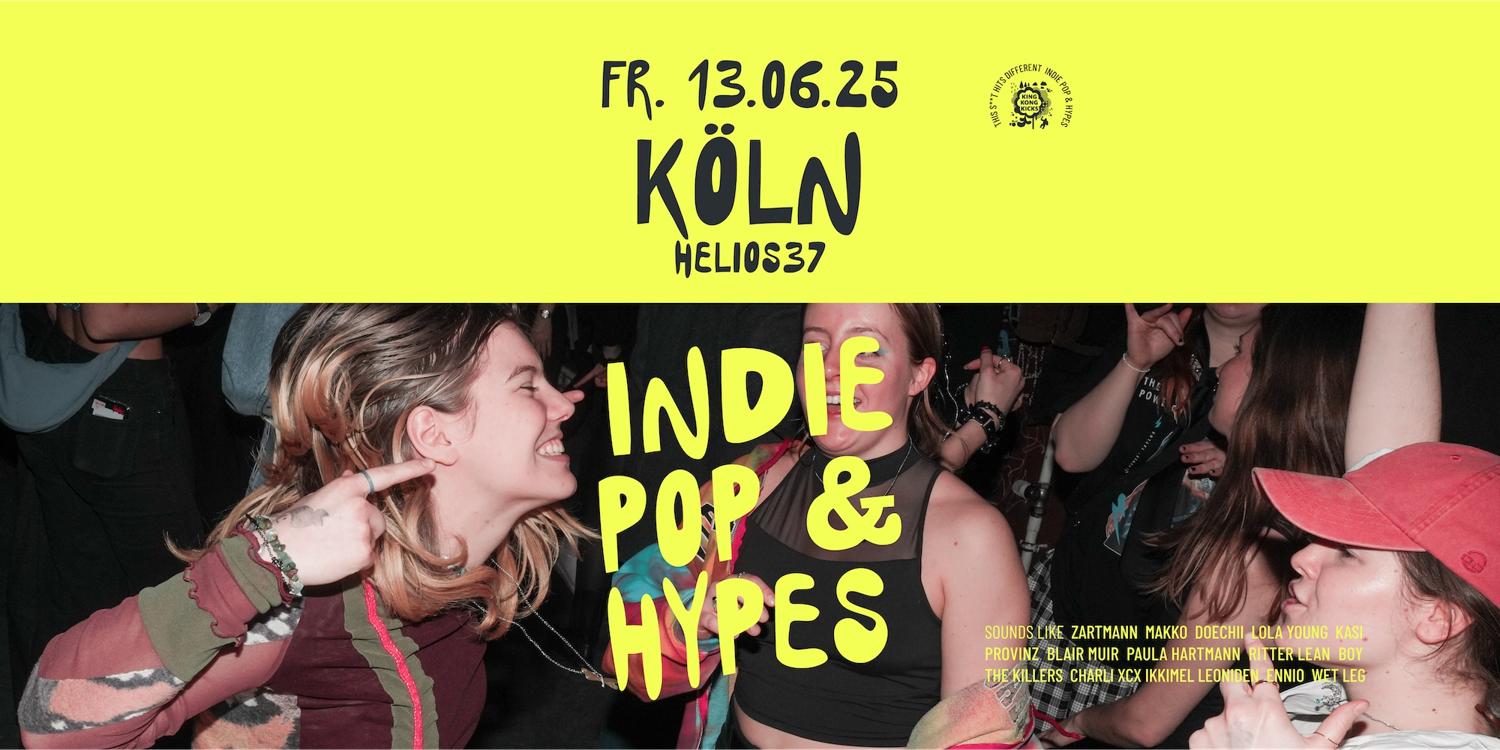 King Kong Kicks + Rave Is King • Indie Pop & Hypes • Helios 37 • Köln