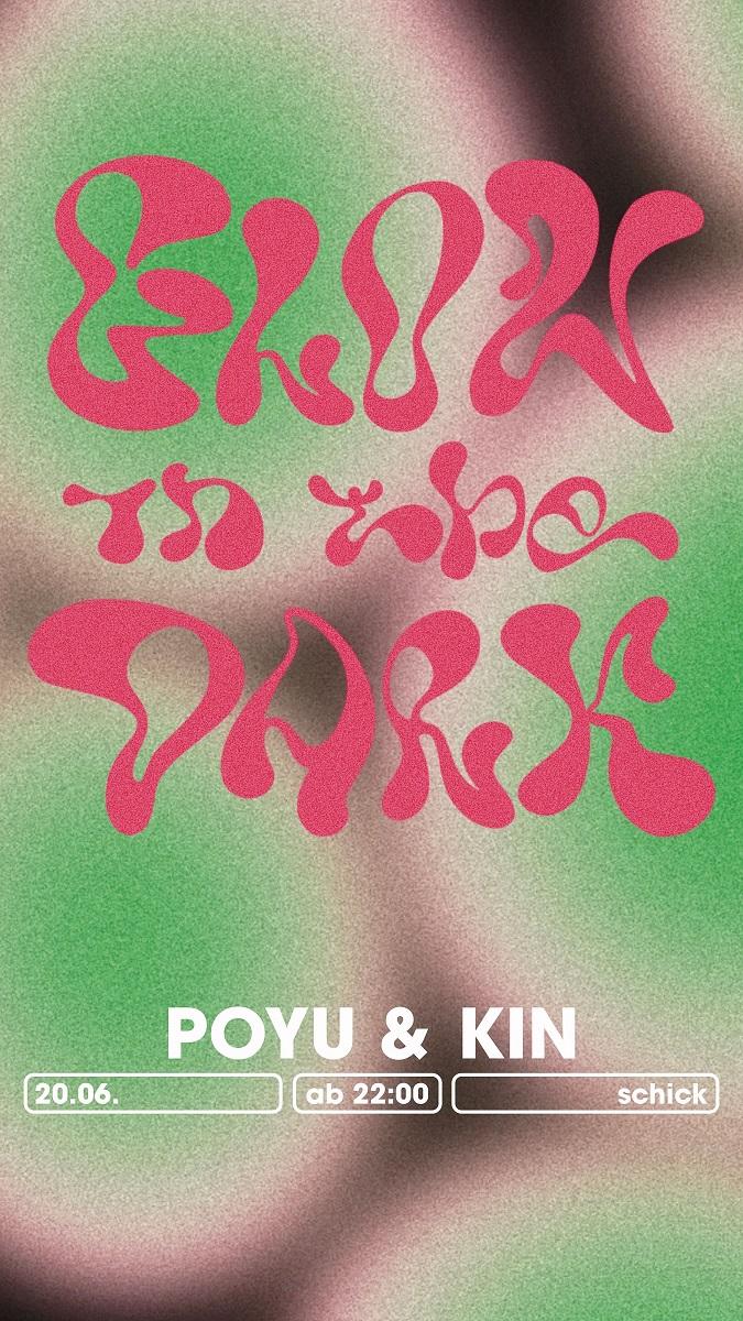 Glow In The Dark: Poyu · Kin