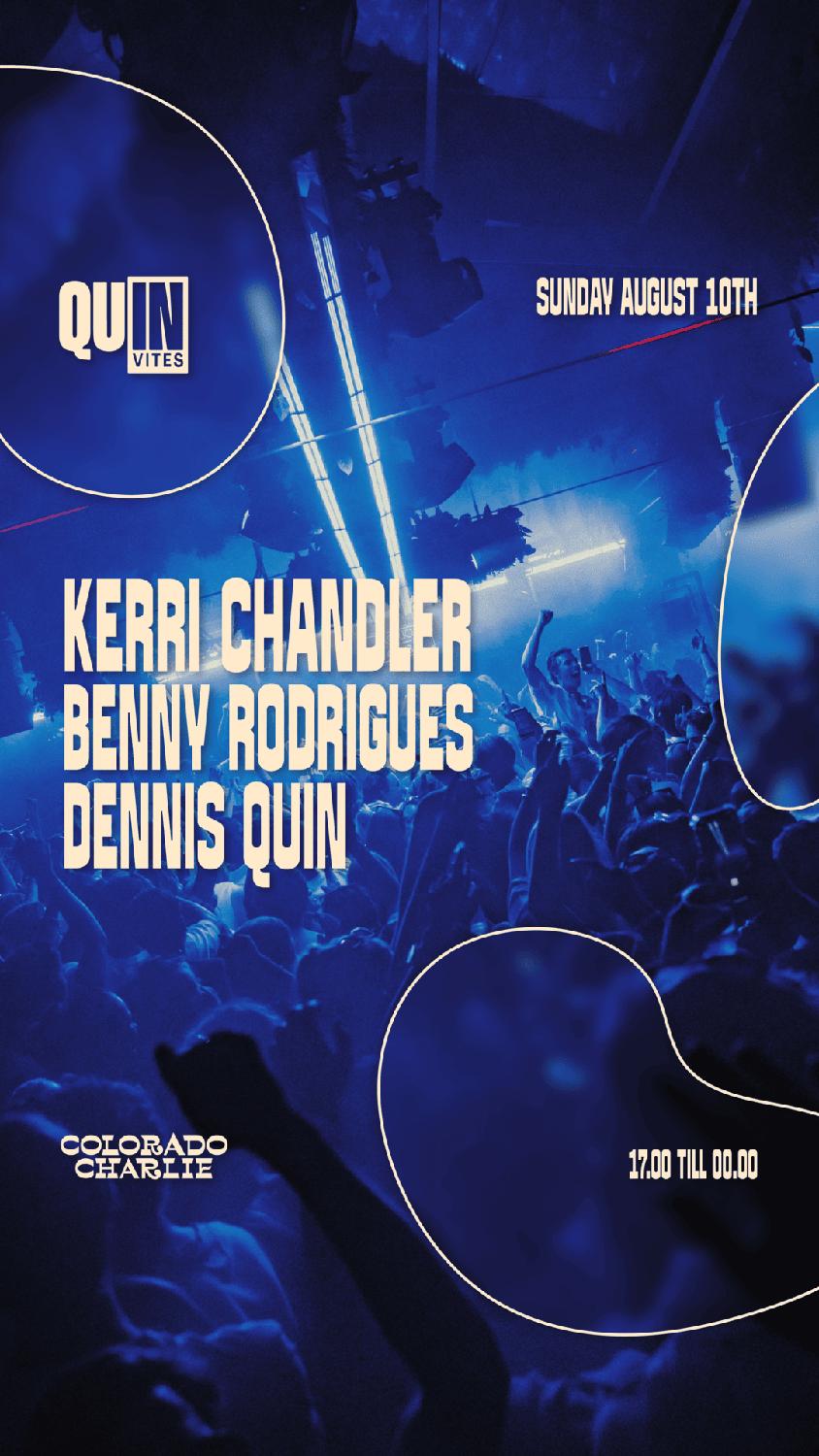 Colorado Charlie X Quinvites With Kerri Chandler, Benny Rodrigues, Dennis Quin