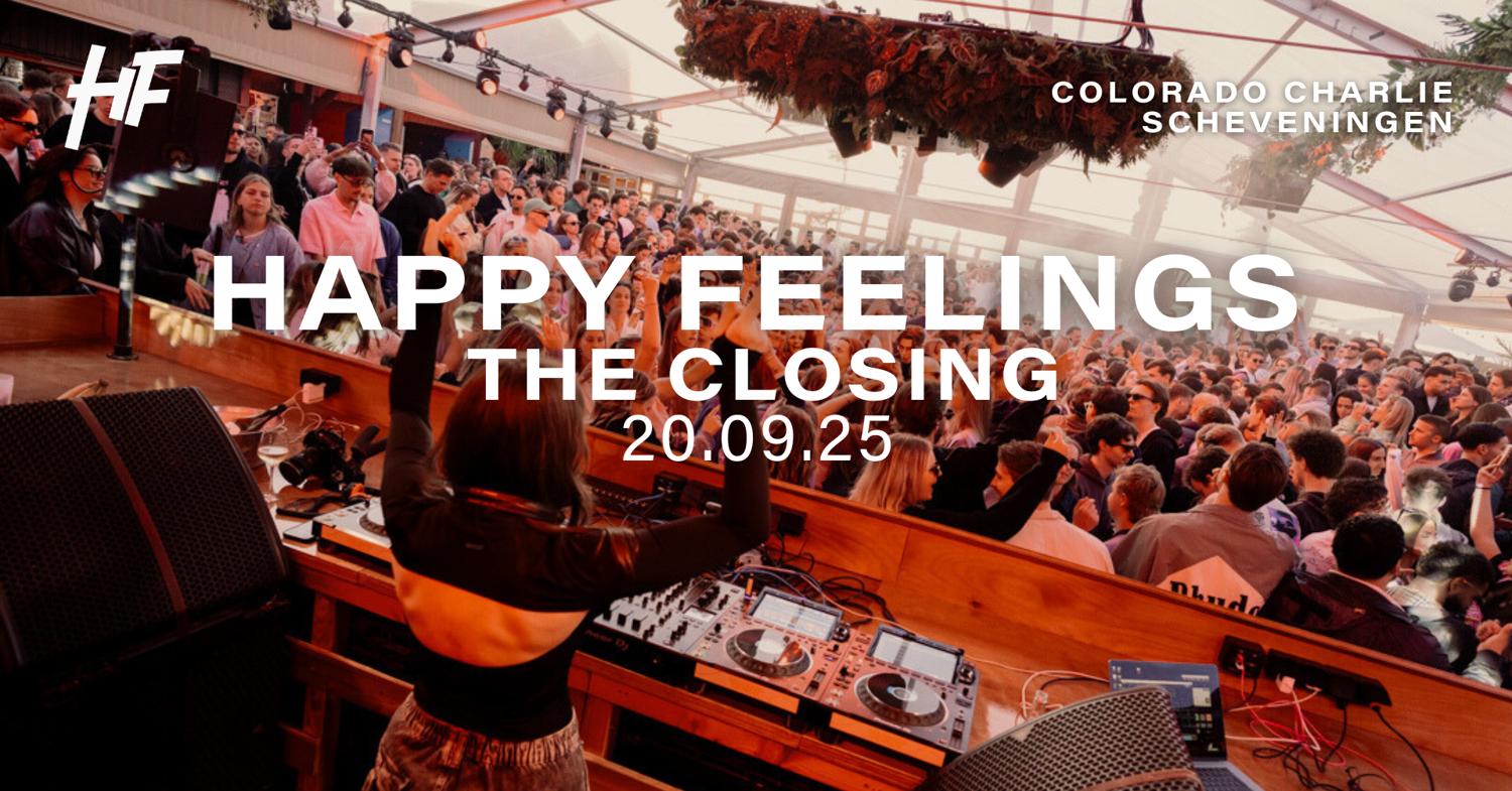 Happy Feelings - Colorado Charlie Scheveningen - The Closing W/ Saidah B2B Sophia Violet