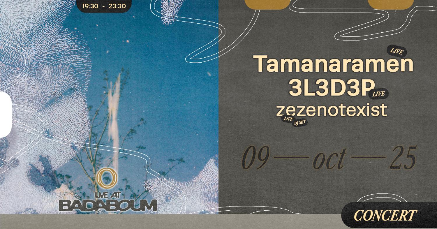 Concert — 3L3D3P (Live), Tamanaramen (Live), Zezenotexist (Live)
