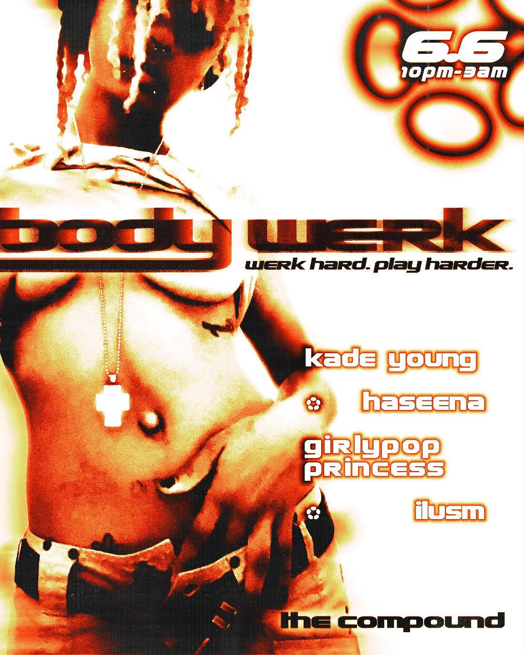 Bodywerk: Ilusm, Haseena, Girlypopprincess, And Kade Young
