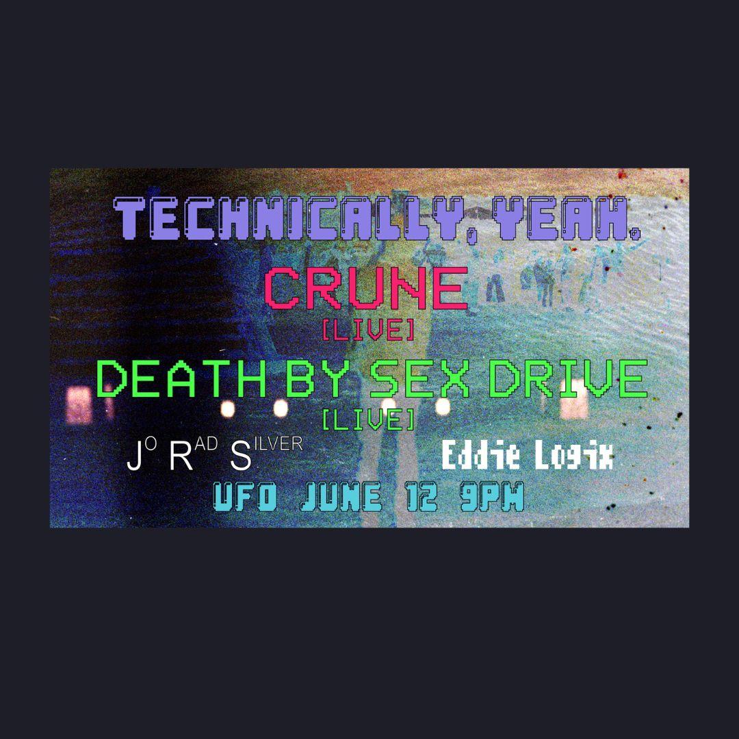 Technically, Yeah. Crune / Death By Sex Drive // Jo Rad Silver / Eddie Logix