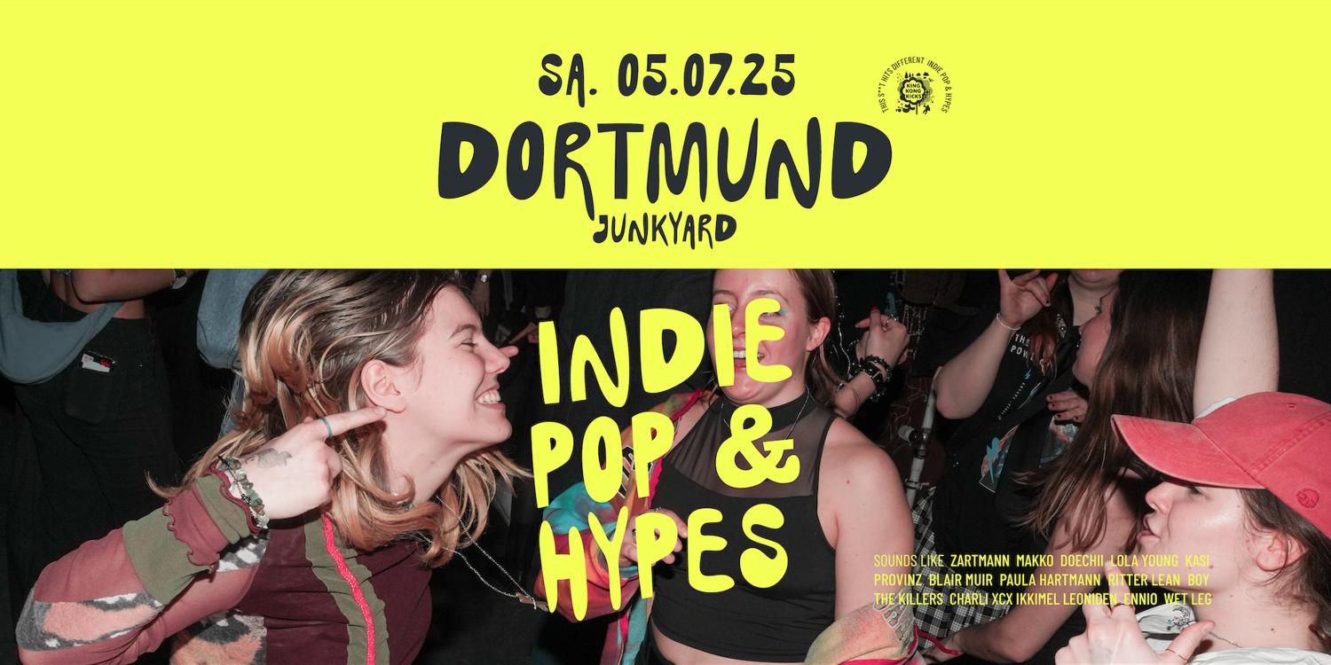 King Kong Kicks • Indie Pop & Hypes • Junkyard • Dortmund