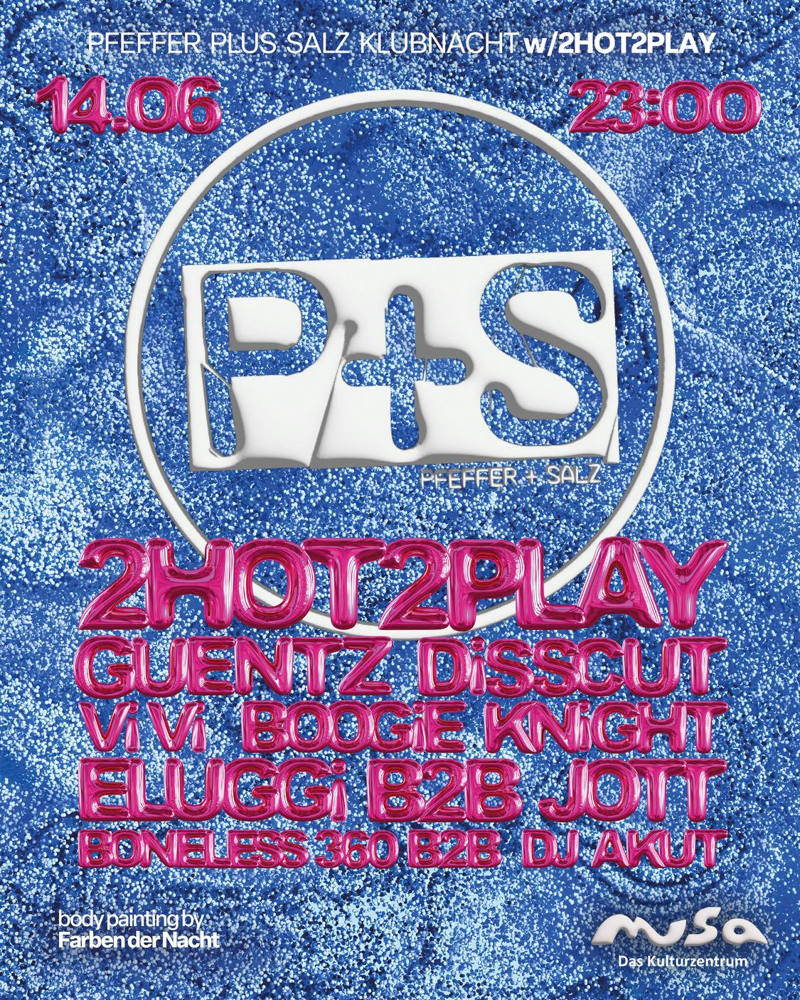 P+S Klubnacht / 14.6. W// 2Hot2Play
