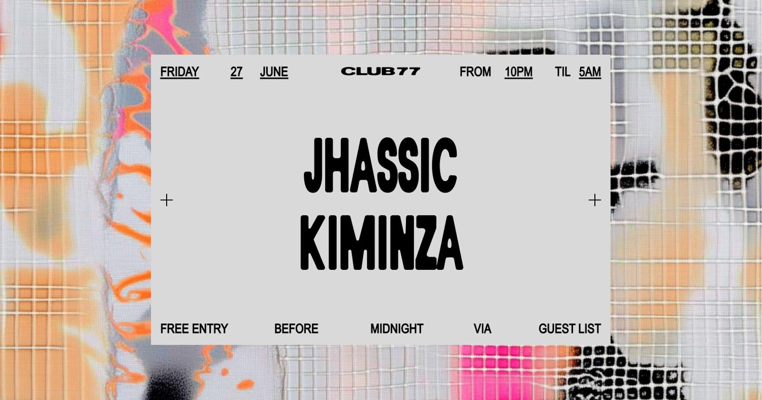 Fridays At 77: Jhassic, Kiminza