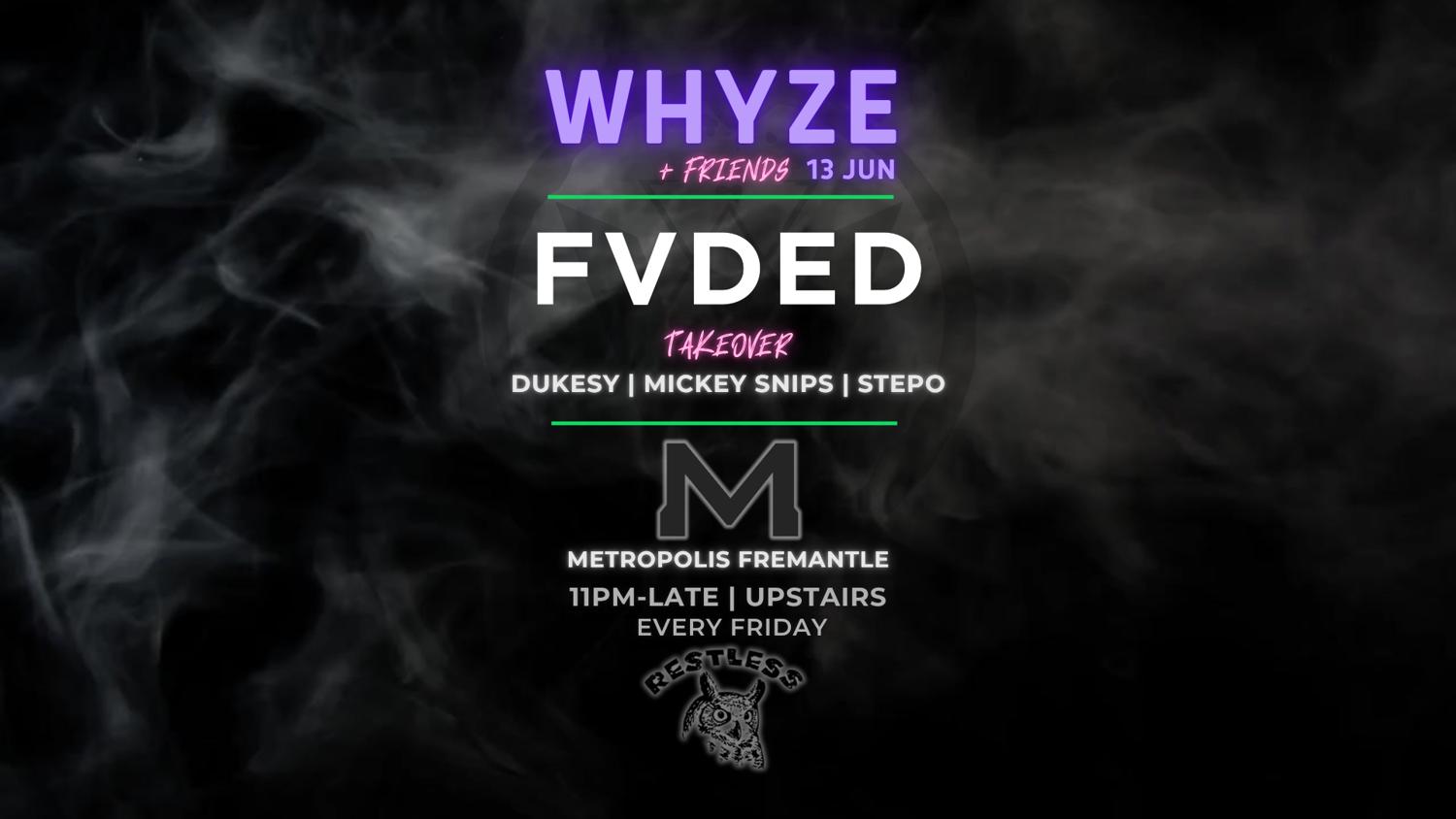 Whyze + Friends: Fvded Events Takeover