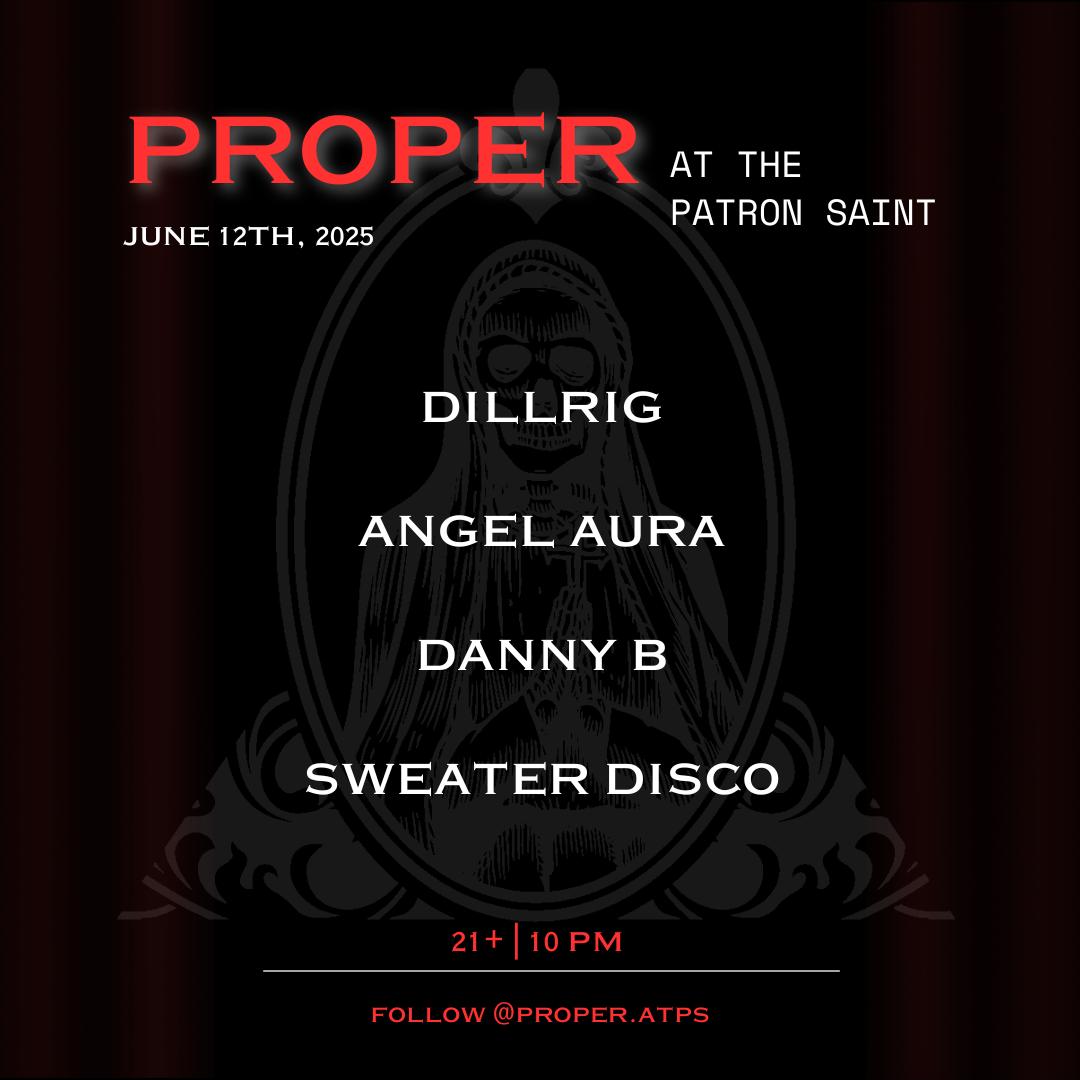 Proper Thursdays - Dillrig (Birdfeed), Angel Aura, Danny B, And Sweater Disco