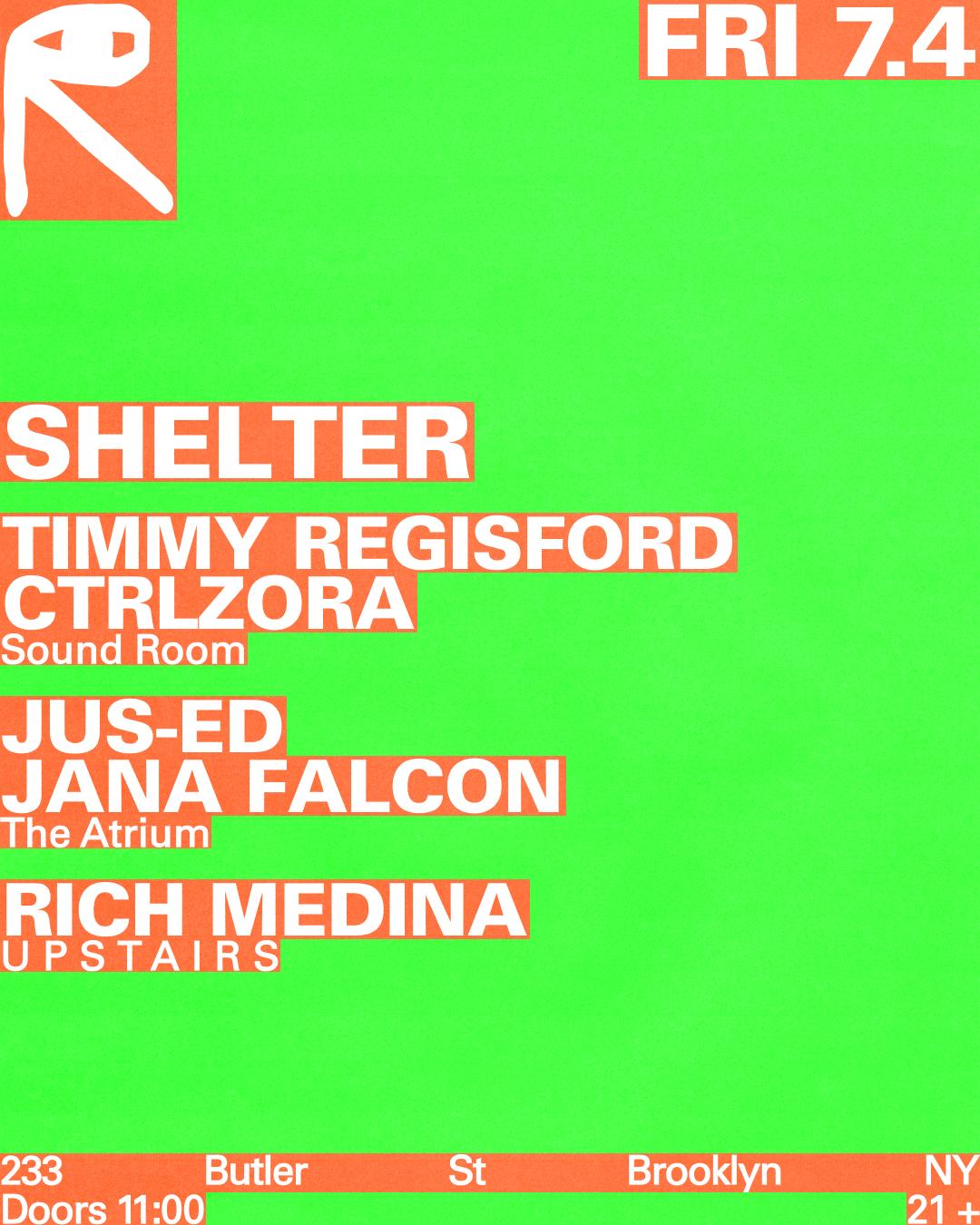 Shelter: Timmy Regisford + Ctrlzora / Jus-Ed + Jana Falcon / Rich Medina
