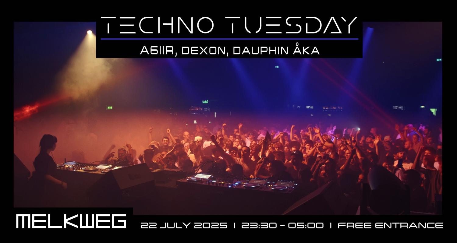 Techno Tuesday Amsterdam, A6Iir, Dexon, Dauphin Åka