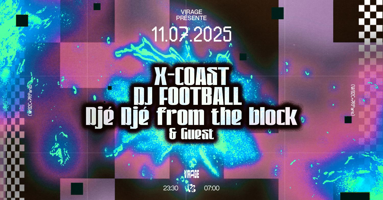 Virage Présente: X-Coast, Dj Football & More