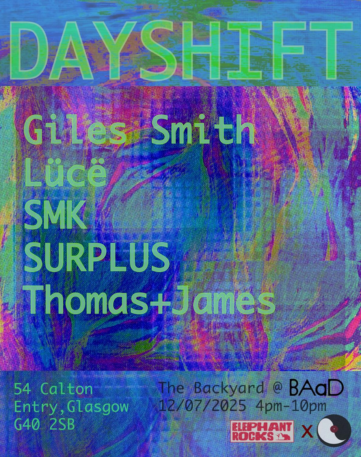 Dayshift: Giles Smith, Thomas + James, Surplus, Lücë, Smk