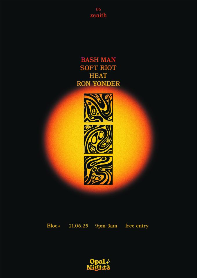 Opal Nights: Zenith With Bash Man, Soft Riot, Heat & Ron Yonder