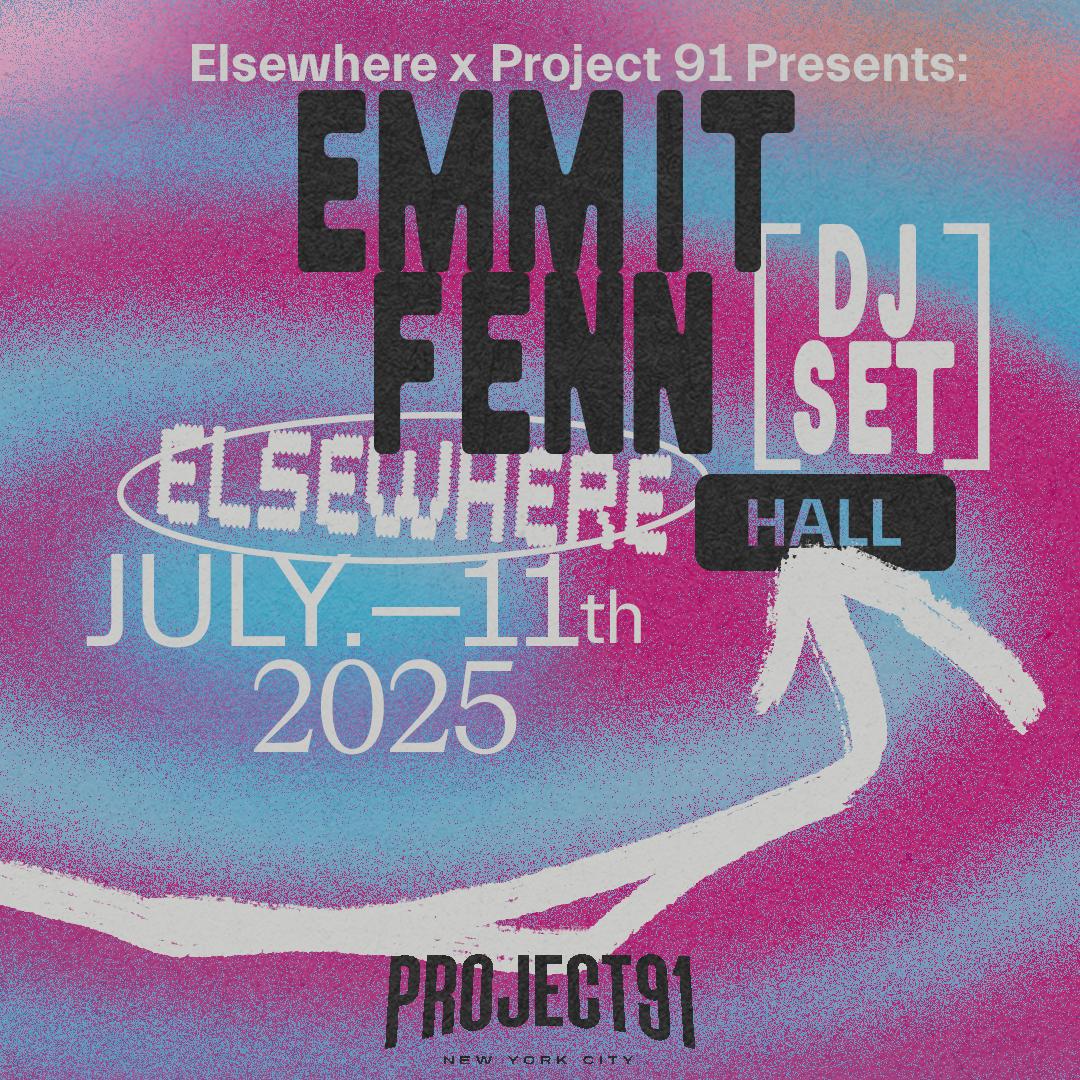 Elsewhere X Project 91 Presents: Emmit Fenn (Dj Set)