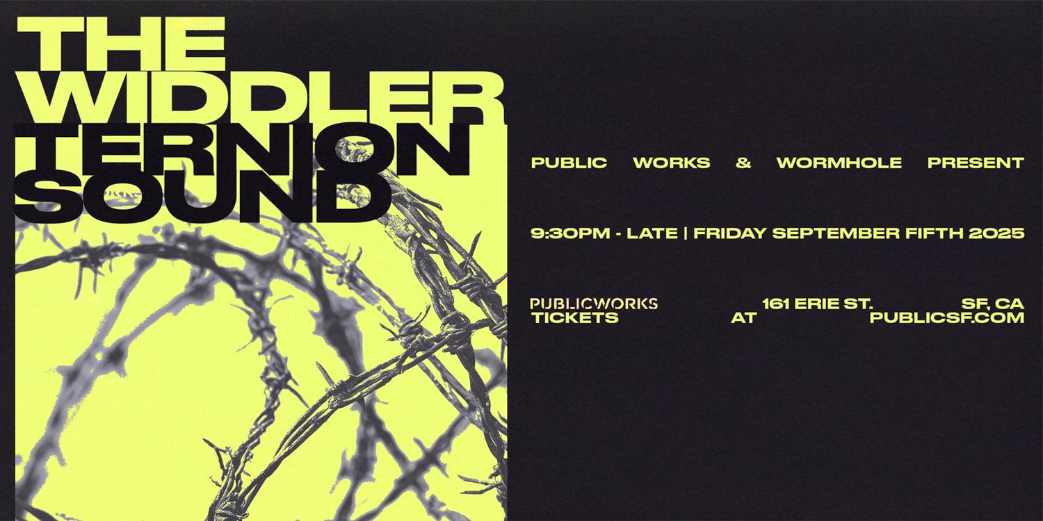 The Widdler + Ternion Sound (Final Tour) Presented By Public Works And Wormhole