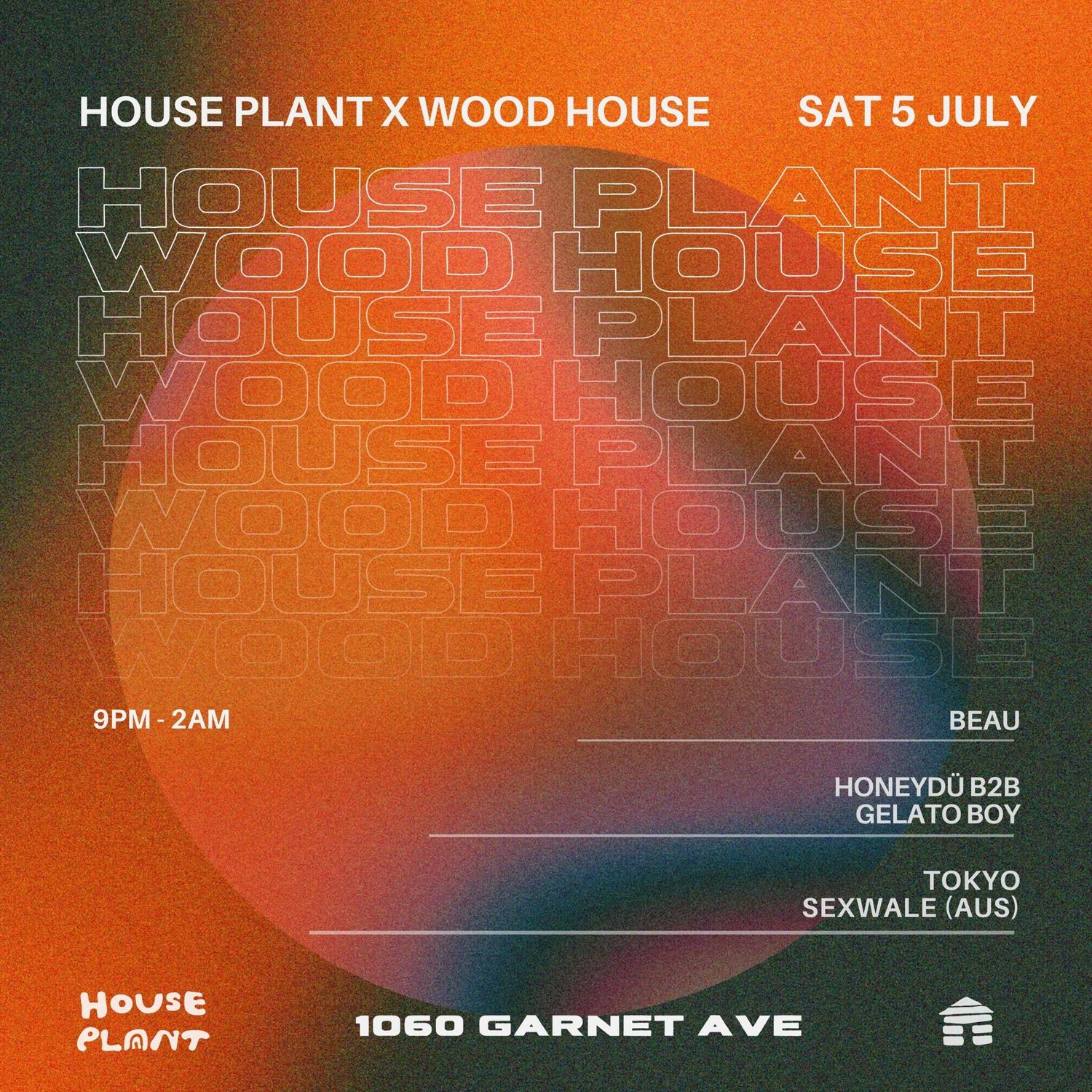 House Plant X Wood House Recordings: Tokyo Sexwale (Aus), Honeydü B2B Gelato Boy, Beau