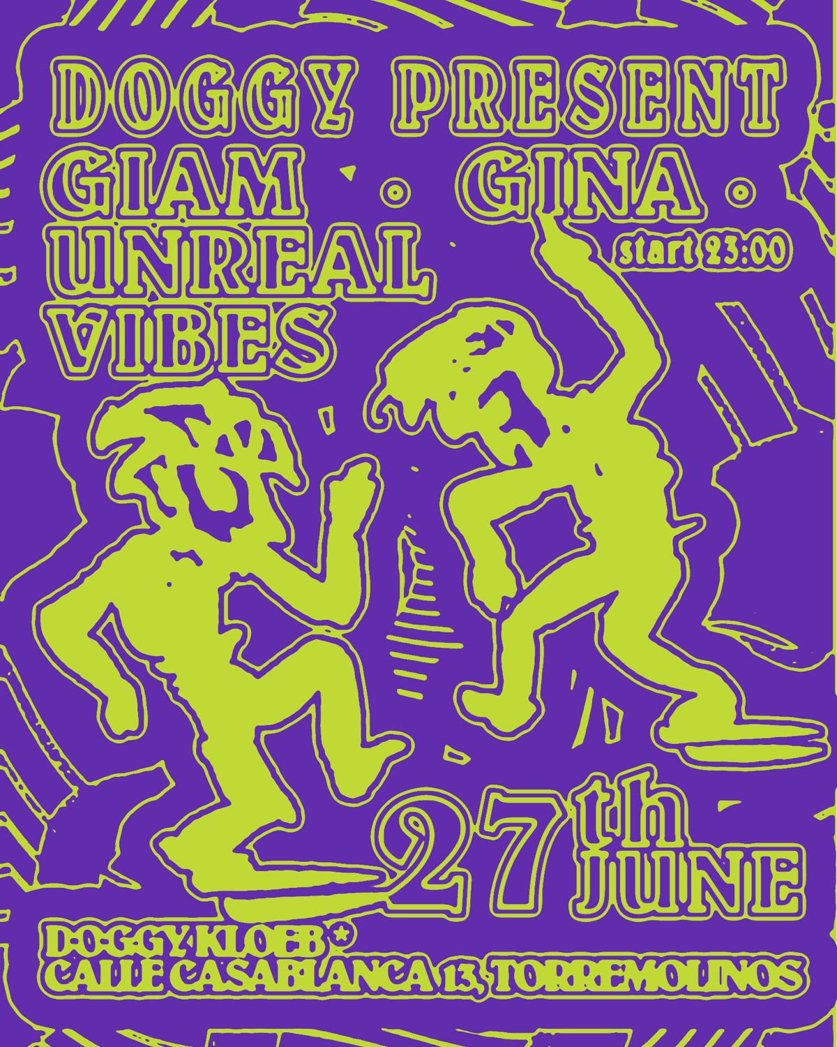 Doggy & Friends: Giam + Gina + Unreal Vibes