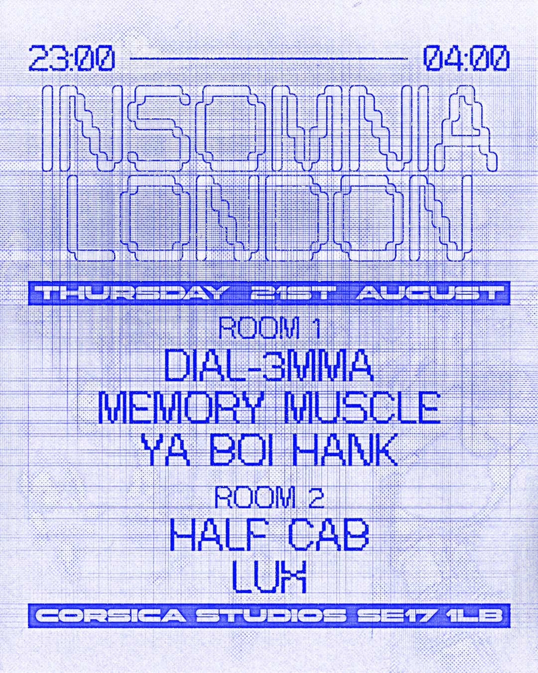 Insomnia London: Memory Muscle, Dial-3Mma , Ya Boi Hank, Half Cab, Lux