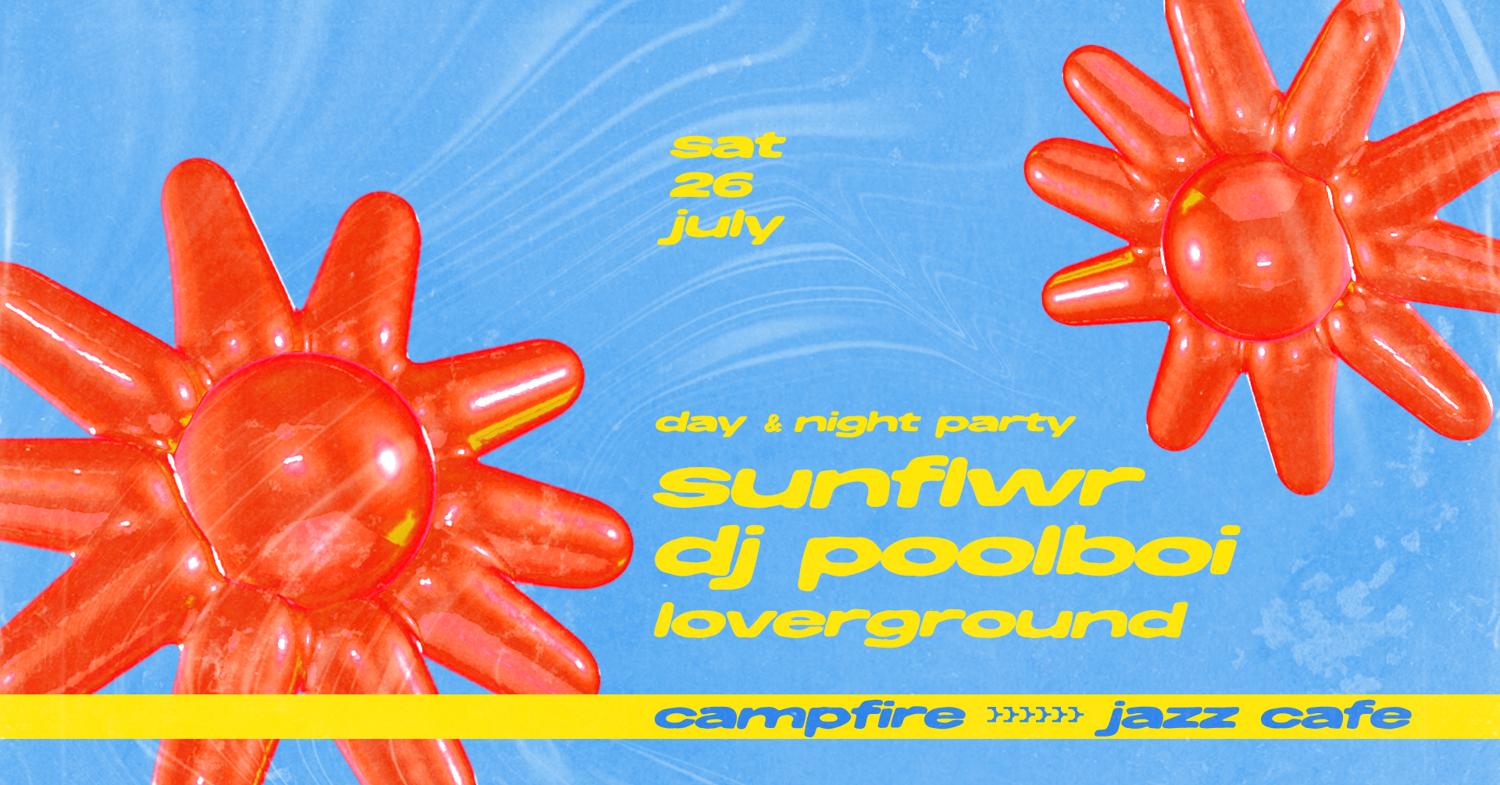 Sunflwr & Dj Poolboi & Loverground: Summer Day & Night Party