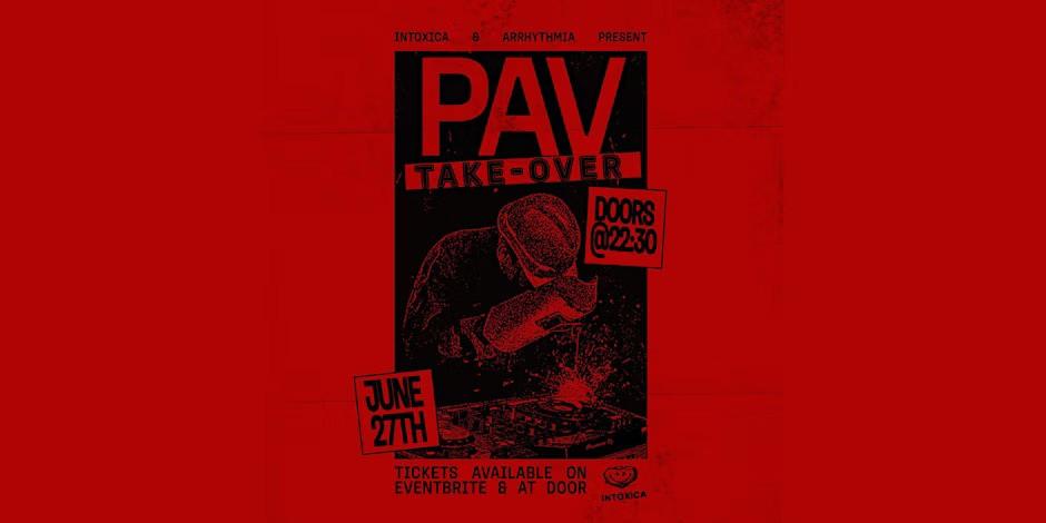 Arrhythmia & Intoxica Presents: Pav Takeover