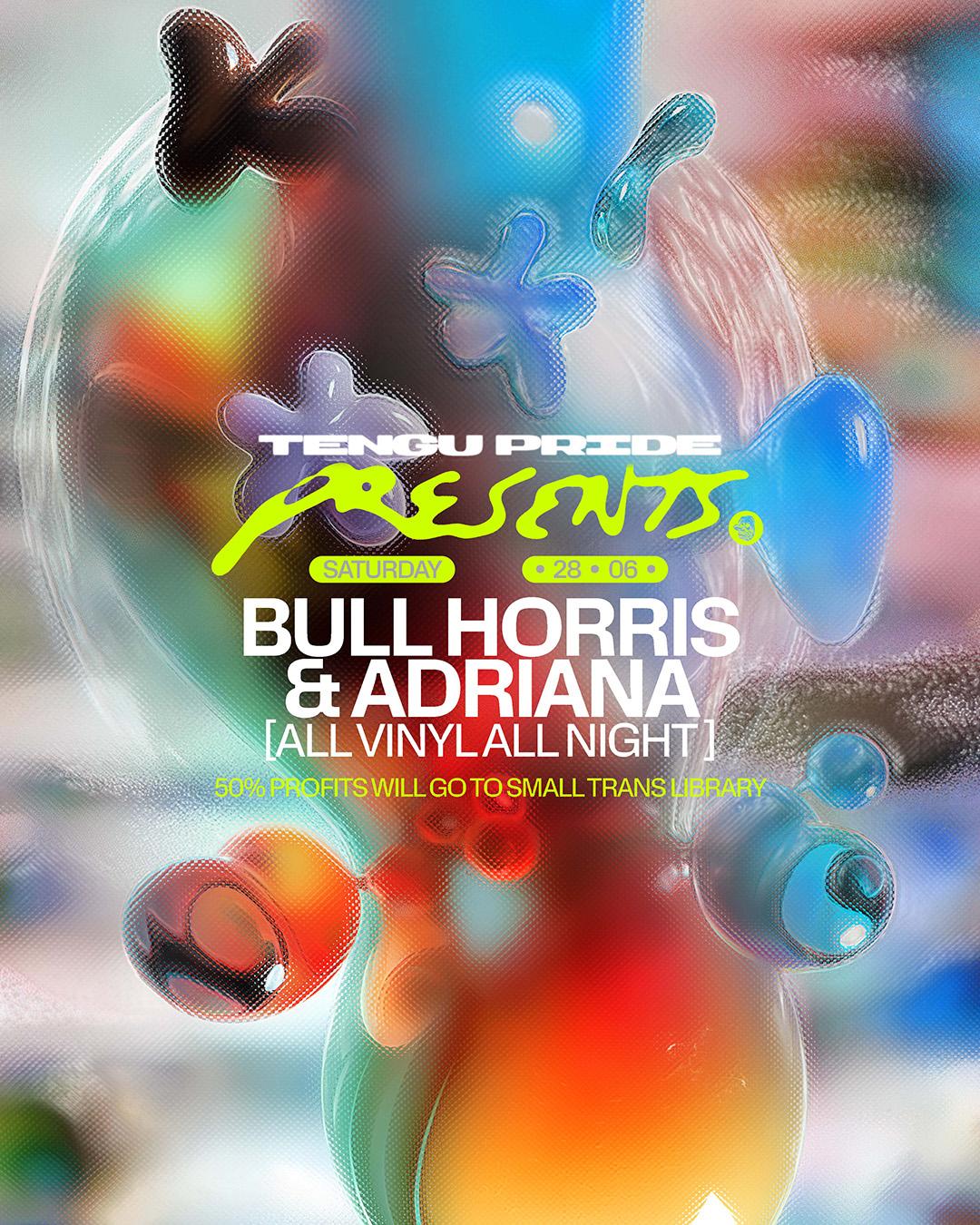 Tengu Pride Presents: Bull Horris & Adriana (All Vinyl, All Night)