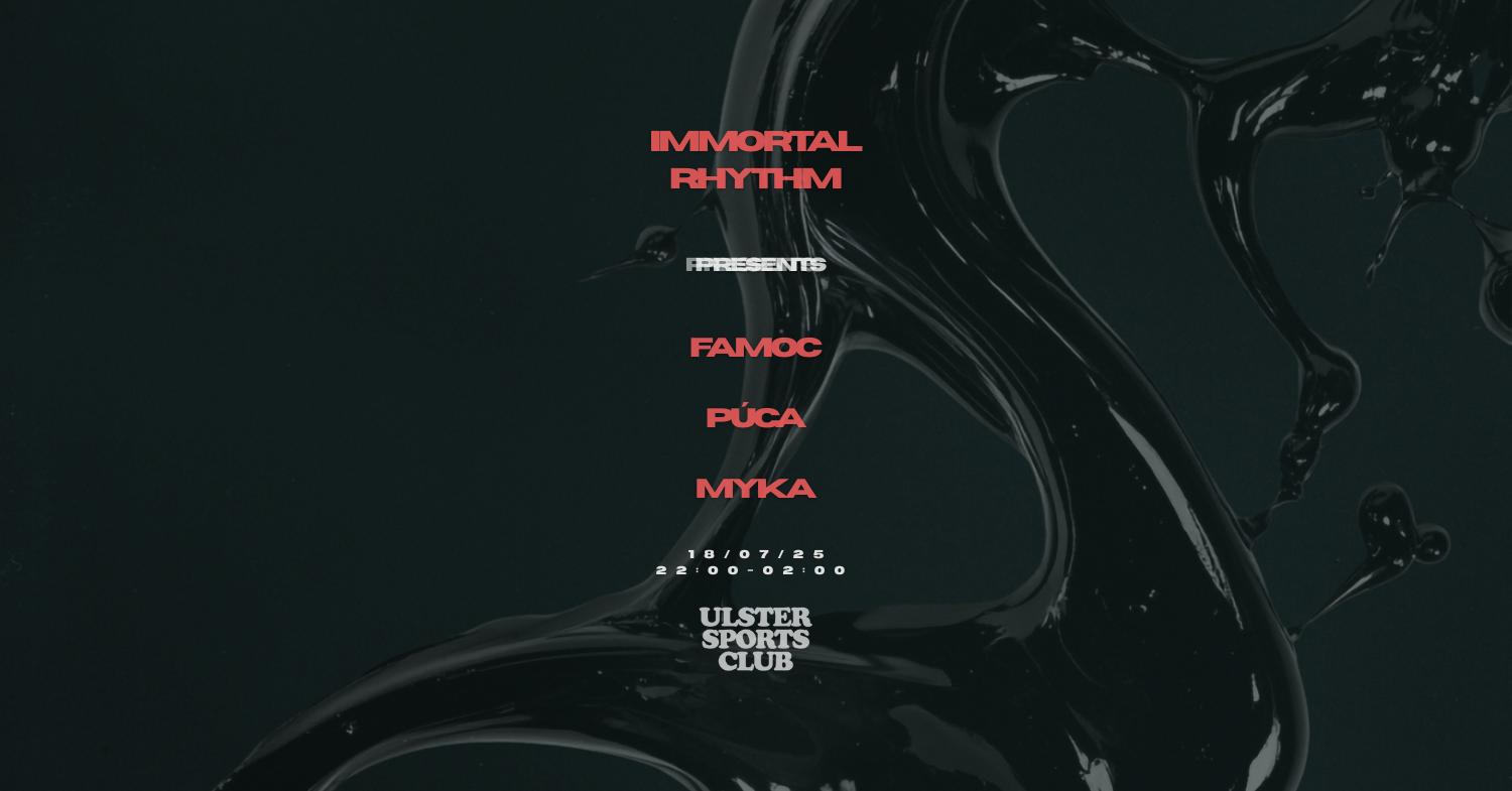 Immortal Rhythm Presents: Famoc, Púca & Myka