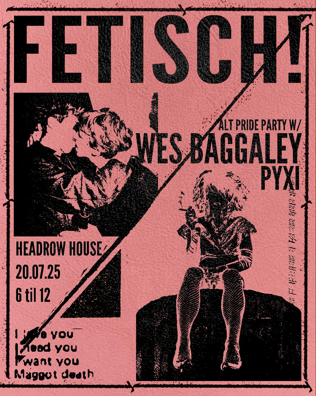 Fetisch! Alt Pride Party With Wes Baggaley & Pyxi