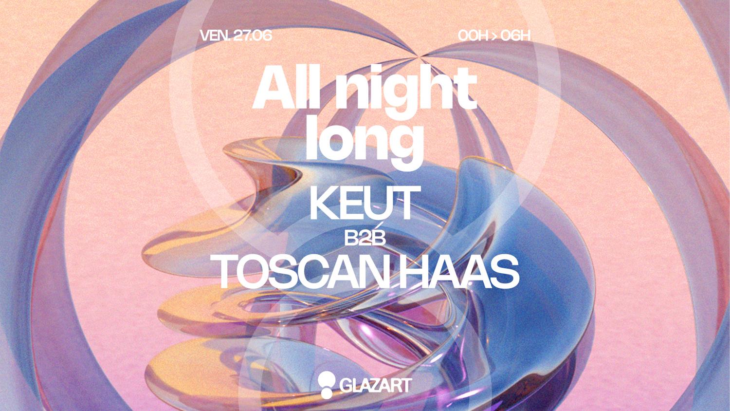 All Night Long Keut B2B Toscan Haas