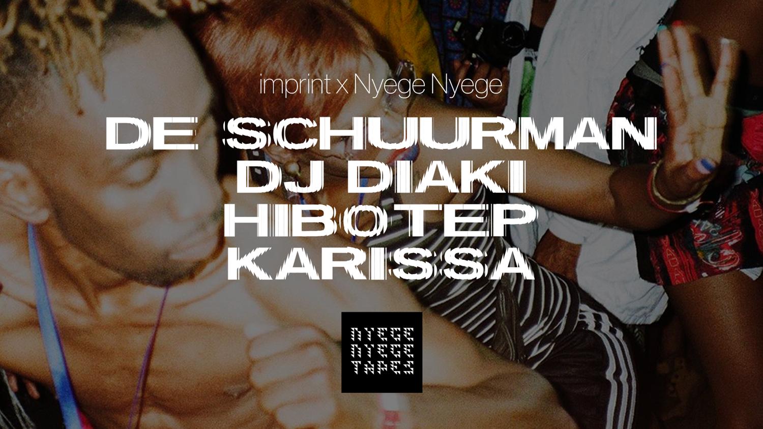 Imprint X Nyege Nyege : De Schuurman, Dj Diaki, Hibotep, Karissa