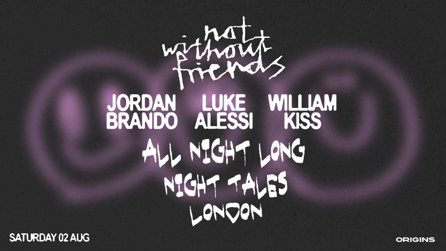 Not Without Friends: Jordan Brando X Luke Alessi X William Kiss (All Night Long)