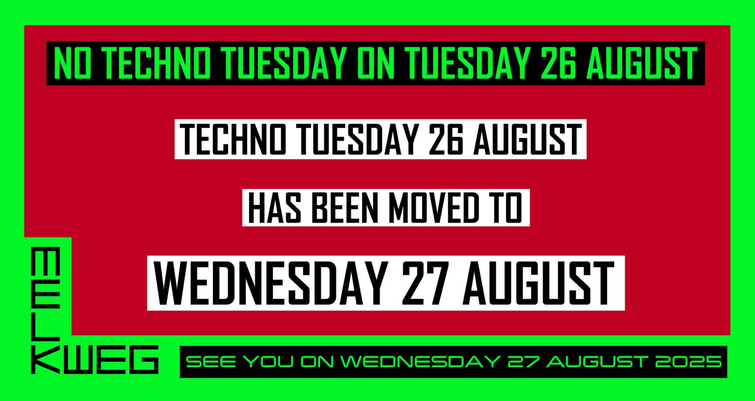 Techno Tuesday Amsterdam, 26 August Has Been Moved To Wednesday 27 August
