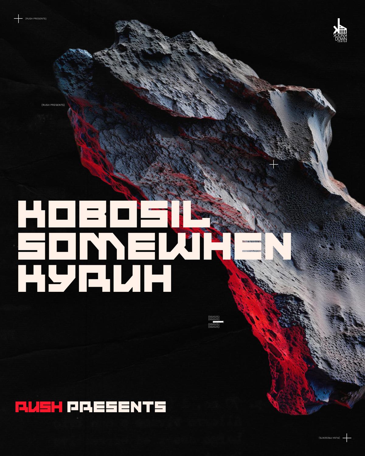 Rush Presents: Kobosil, Somewhen, Kyruh