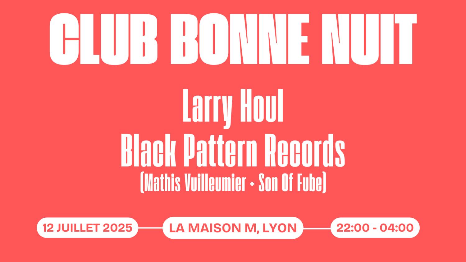 Club Bonne Nuit — Larry Houl & Black Pattern Records