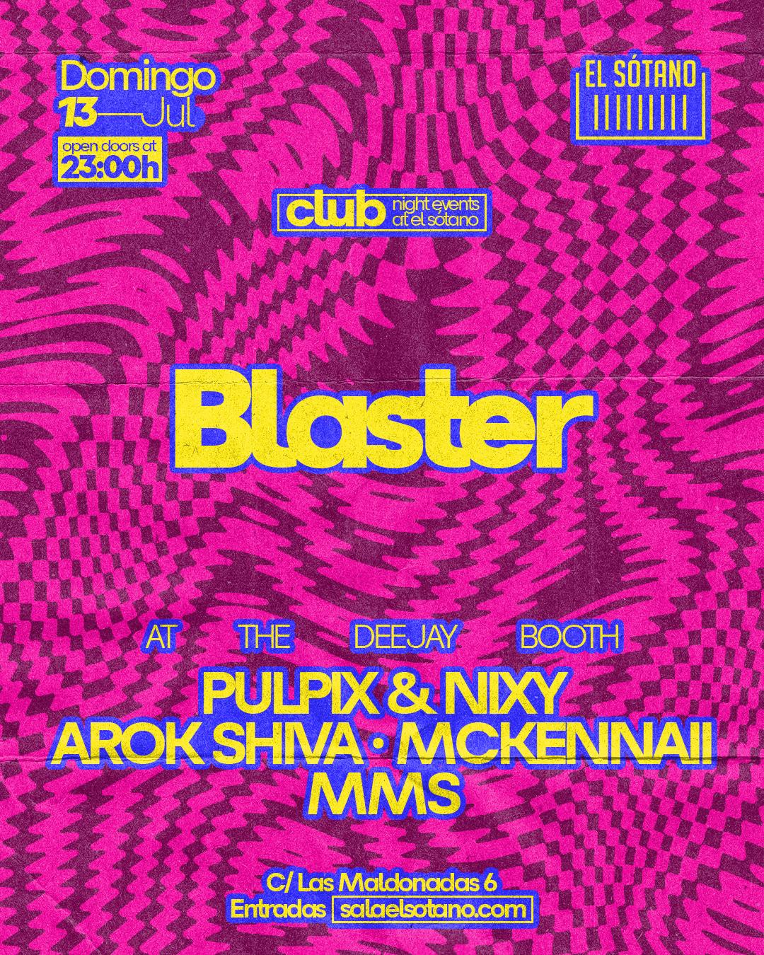 Blaster: Pulpix & Nixy ,Arok Shiva , Mckennaii , Mms