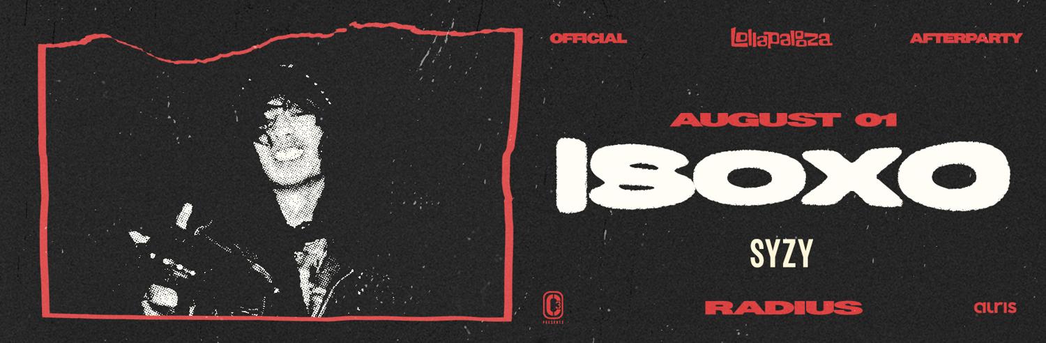 Isoxo - Official Lollapalooza Afterparty