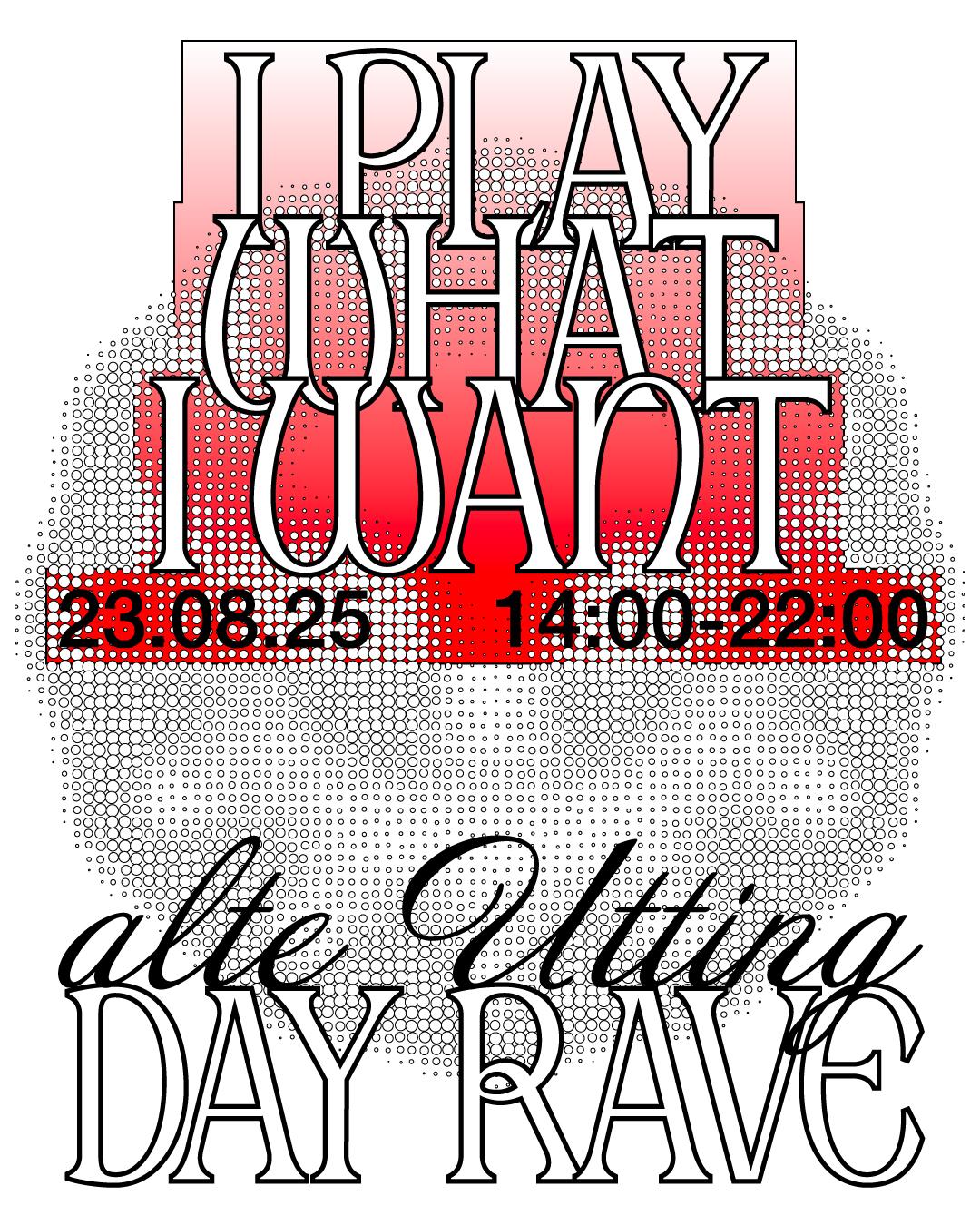 I Play What I Want - Day Rave