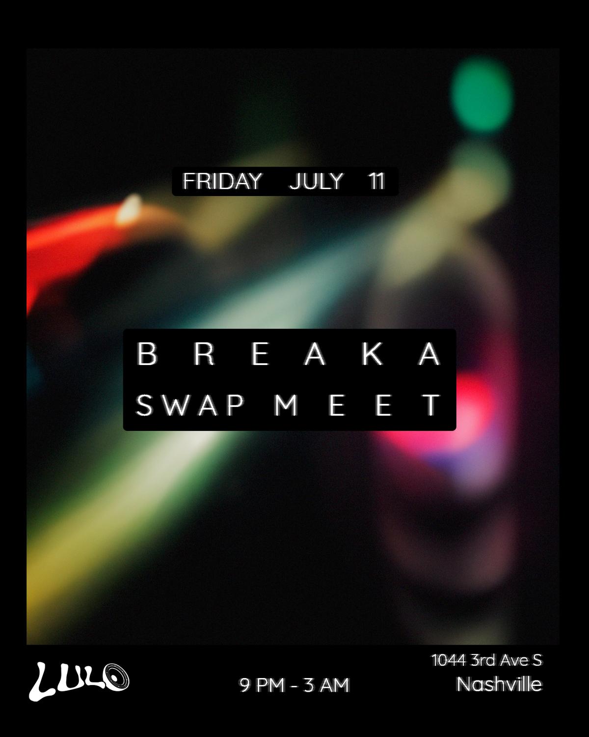 Lulo Presents: Breaka - Swap Meet
