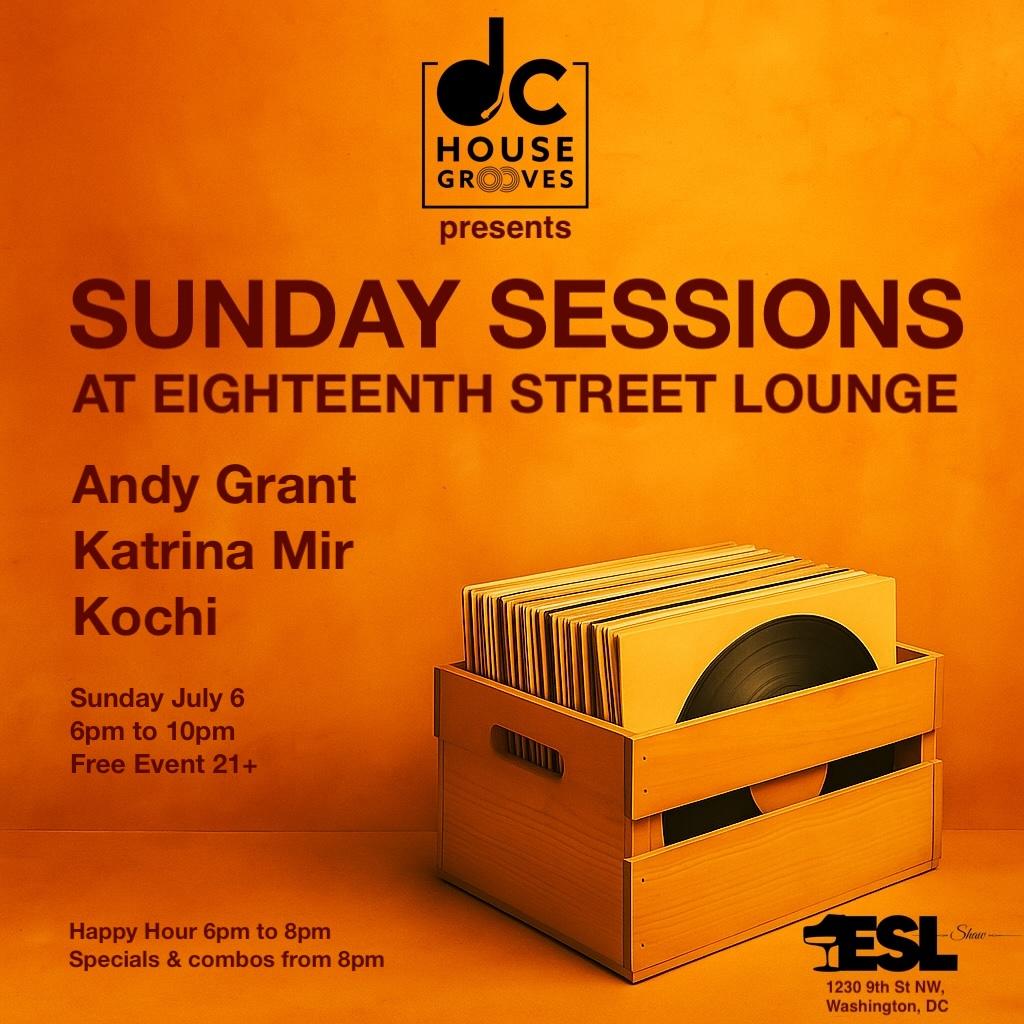 Dc House Grooves Presents Sunday Sessions At Eighteenth Street Lounge