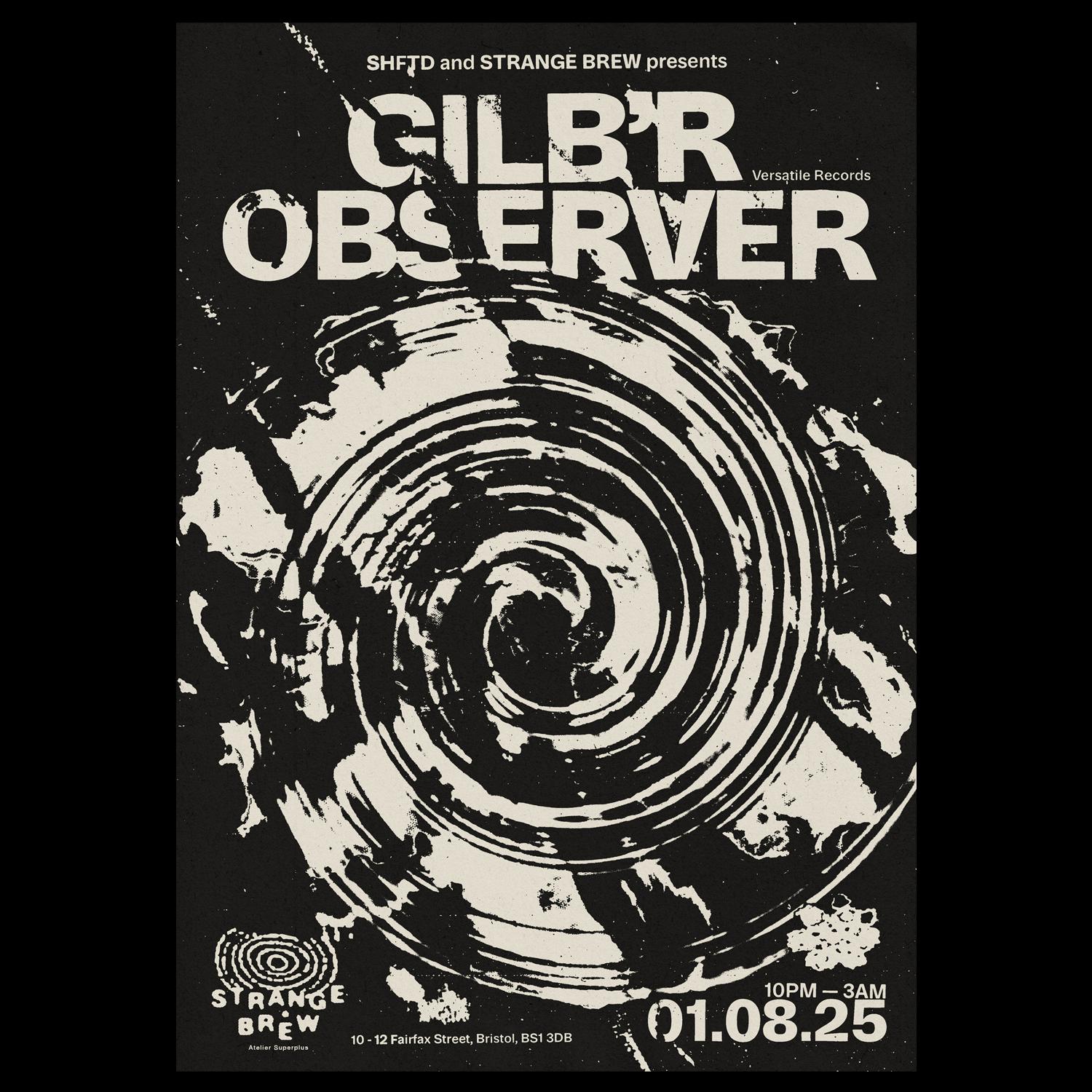 Shftd & Strange Brew Pres: Gilb'R & Observer